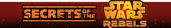 Secrets of the Star Wars Rebels