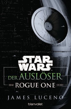 Leseprobe zum Rogue One-Prequel Der Auslöser