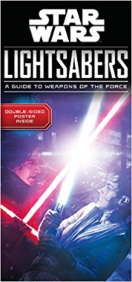 Heute neu: Lightsabers: A Guide To Weapons Of The Force