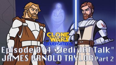 Clone Wars Conversations: Der zweite Teil des Jedi JAT Talks