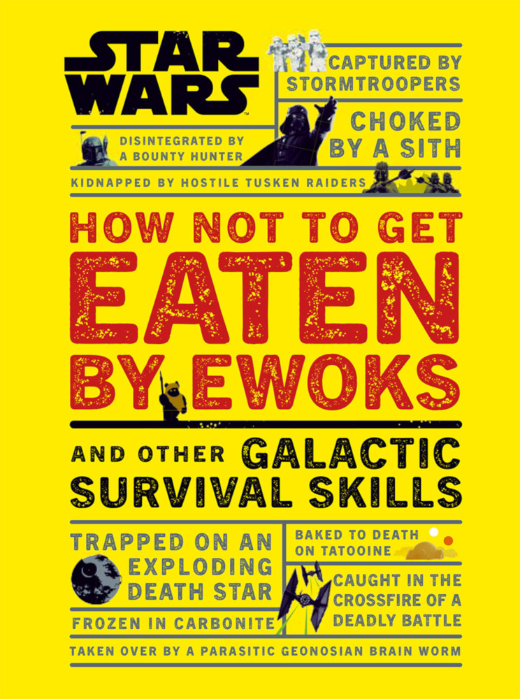 How Not to Get Eaten by Ewoks and Other Galactic Survival Skills - Cover