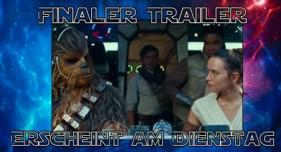 Letzter Trailer zu Episode IX erscheint am Dienstag!