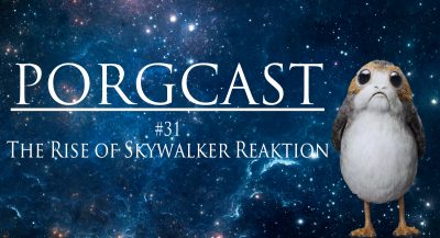 Der PorgCast über Der Aufstieg Skywalkers