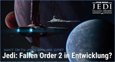 Star Wars Jedi: Fallen Order 2 in Entwicklung?
