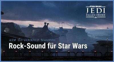Rock-Sound für Star Wars: Jedi: Fallen Orders interessanten Start