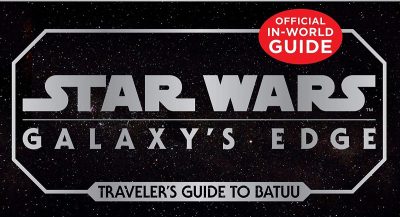 Galaxy’s Edge: Traveler’s Guide to Batuu erschienen
