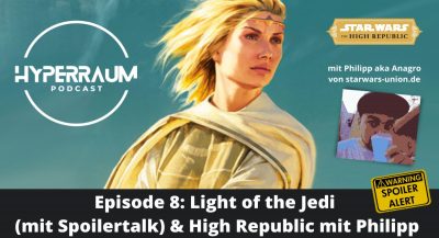 Der Hyperraum Podcast mit einem Spoilertalk zu ‚Light of the Jedi‘