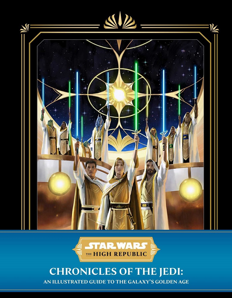 The High Republic: Chronicles of the Jedi - An Illustrated Guide to the Galaxy's Golden Age