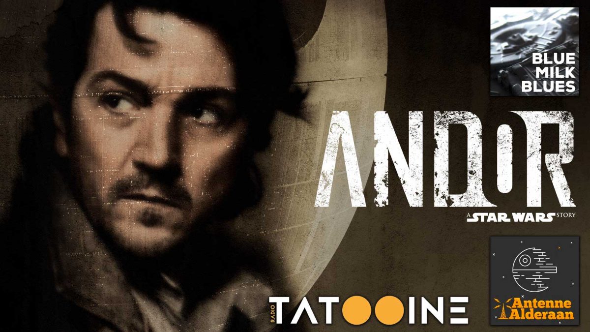 Der Blue Milk Blues, Radio Tatooine und Antenne Alderaan besprechen Andor